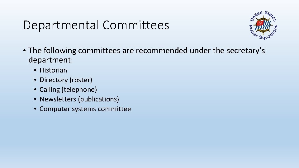 Departmental Committees • The following committees are recommended under the secretary’s department: • •