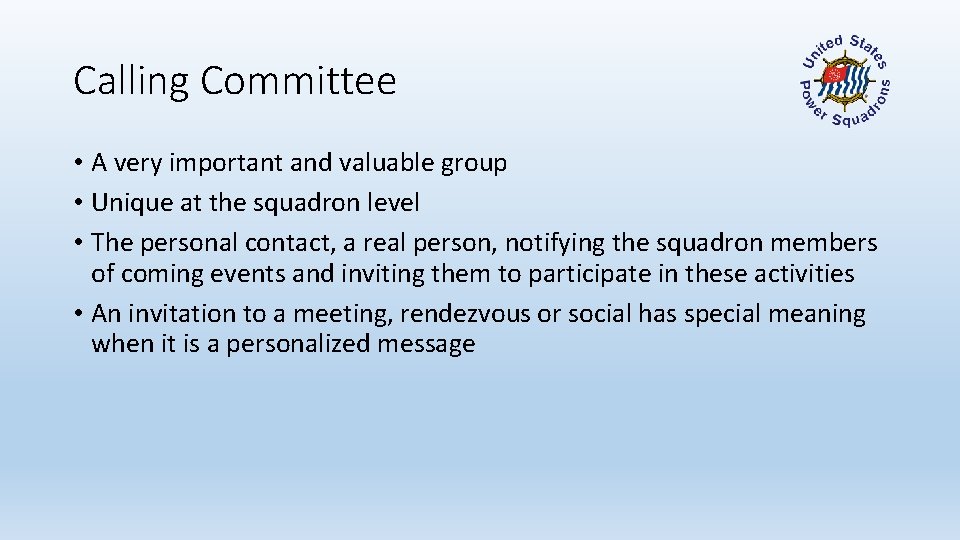 Calling Committee • A very important and valuable group • Unique at the squadron