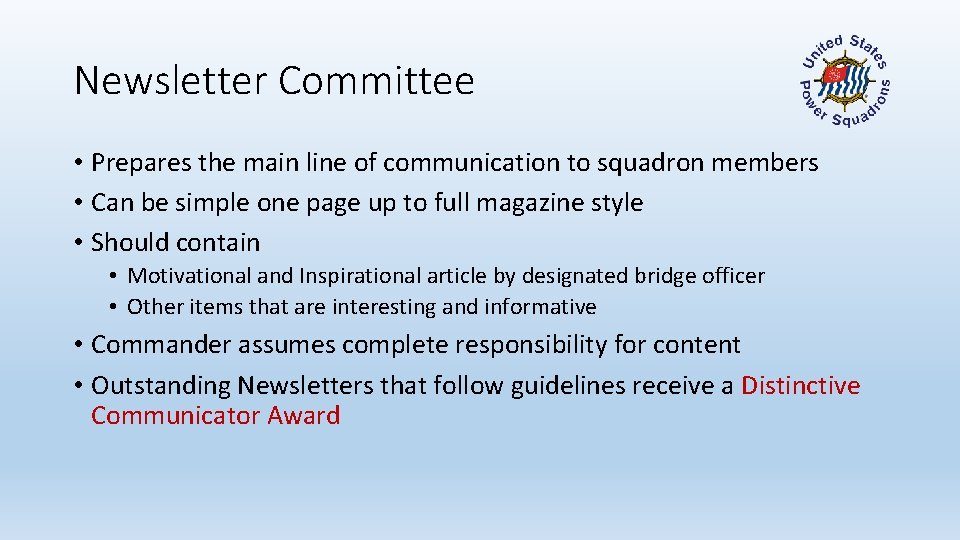 Newsletter Committee • Prepares the main line of communication to squadron members • Can