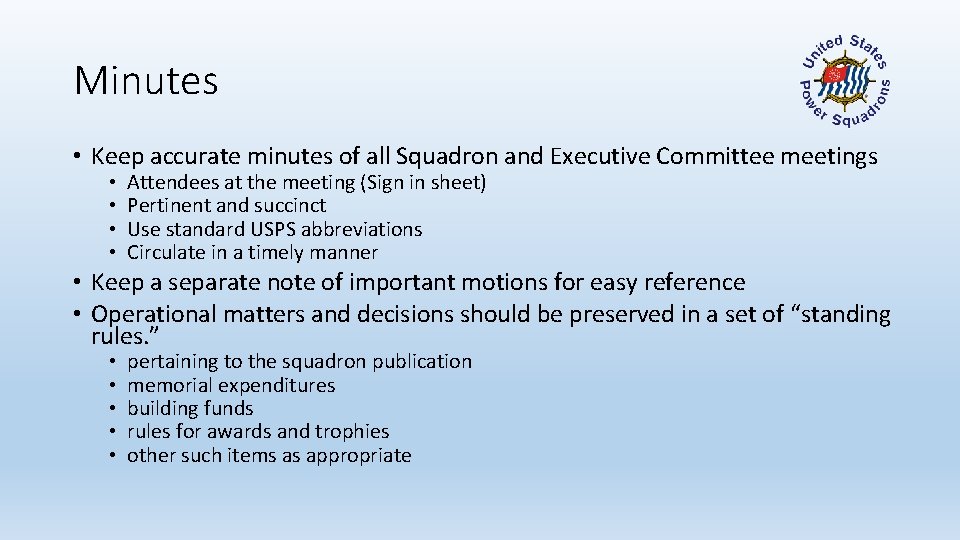 Minutes • Keep accurate minutes of all Squadron and Executive Committee meetings • •