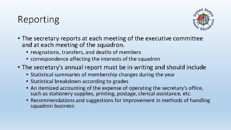 Reporting • The secretary reports at each meeting of the executive committee and at