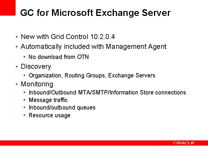 GC for Microsoft Exchange Server • New with Grid Control 10. 2. 0. 4 GC for Microsoft Exchange Server • New with Grid Control 10. 2. 0. 4