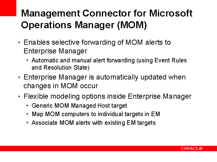 Management Connector for Microsoft Operations Manager (MOM) • Enables selective forwarding of MOM alerts Management Connector for Microsoft Operations Manager (MOM) • Enables selective forwarding of MOM alerts