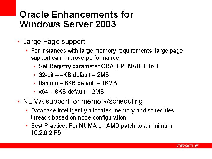 Oracle Enhancements for Windows Server 2003 • Large Page support • For instances with Oracle Enhancements for Windows Server 2003 • Large Page support • For instances with