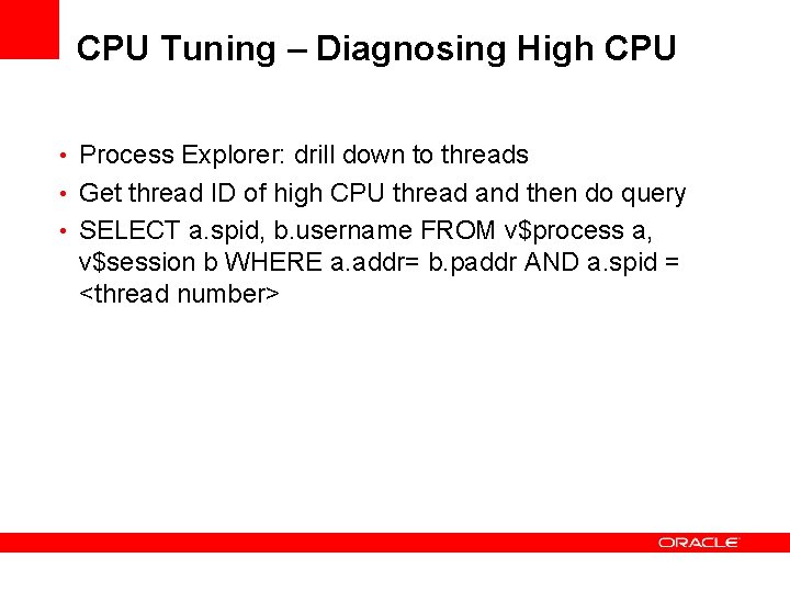 CPU Tuning – Diagnosing High CPU • Process Explorer: drill down to threads • CPU Tuning – Diagnosing High CPU • Process Explorer: drill down to threads •
