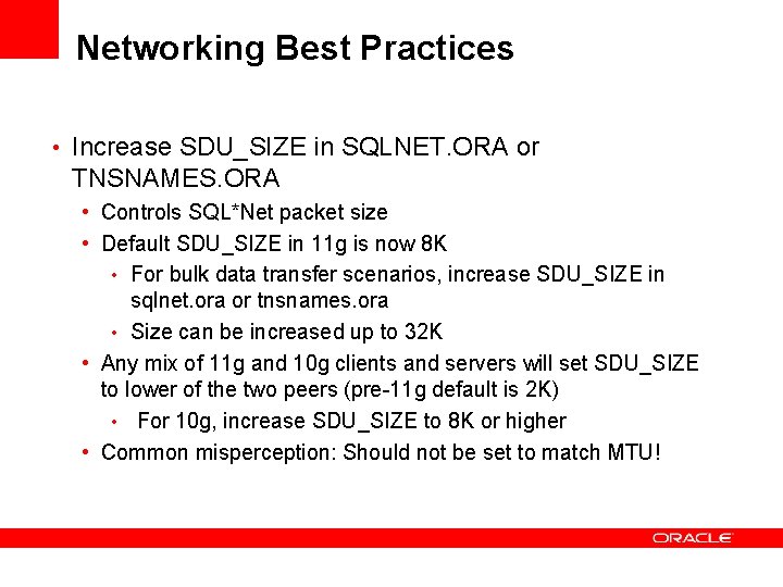 Networking Best Practices • Increase SDU_SIZE in SQLNET. ORA or TNSNAMES. ORA • Controls Networking Best Practices • Increase SDU_SIZE in SQLNET. ORA or TNSNAMES. ORA • Controls