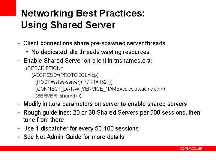 Networking Best Practices: Using Shared Server • Client connections share pre-spawned server threads • Networking Best Practices: Using Shared Server • Client connections share pre-spawned server threads •