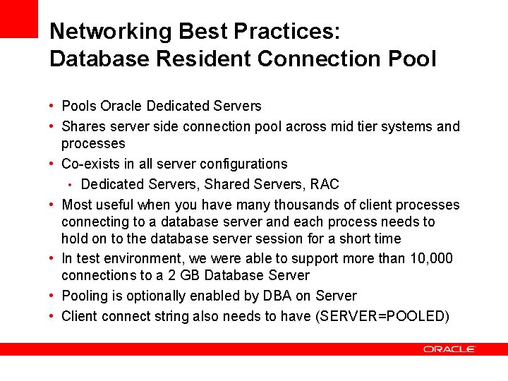 Networking Best Practices: Database Resident Connection Pool • Pools Oracle Dedicated Servers • Shares Networking Best Practices: Database Resident Connection Pool • Pools Oracle Dedicated Servers • Shares