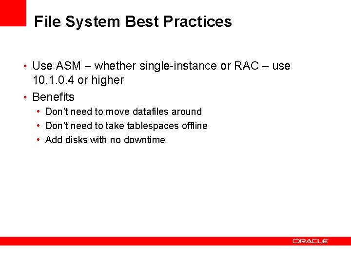 File System Best Practices • Use ASM – whether single-instance or RAC – use File System Best Practices • Use ASM – whether single-instance or RAC – use
