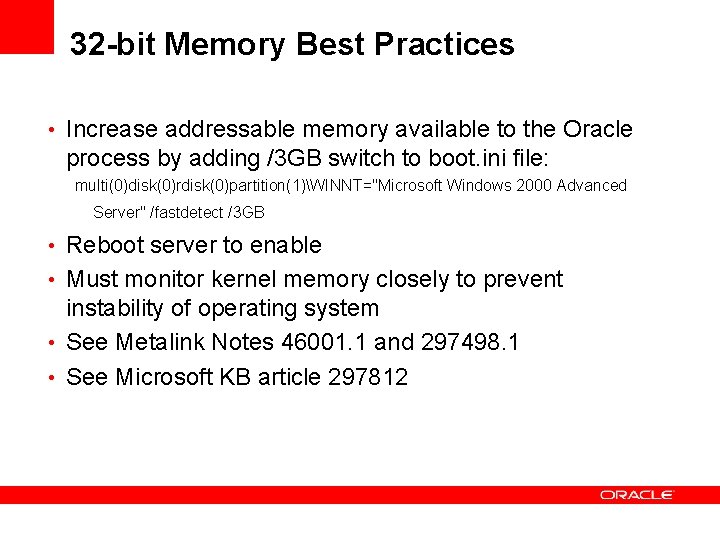 32 -bit Memory Best Practices • Increase addressable memory available to the Oracle process 32 -bit Memory Best Practices • Increase addressable memory available to the Oracle process