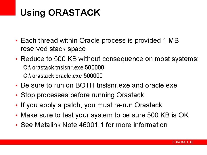 Using ORASTACK • Each thread within Oracle process is provided 1 MB reserved stack Using ORASTACK • Each thread within Oracle process is provided 1 MB reserved stack