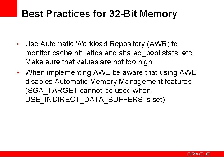 Best Practices for 32 -Bit Memory • Use Automatic Workload Repository (AWR) to monitor Best Practices for 32 -Bit Memory • Use Automatic Workload Repository (AWR) to monitor