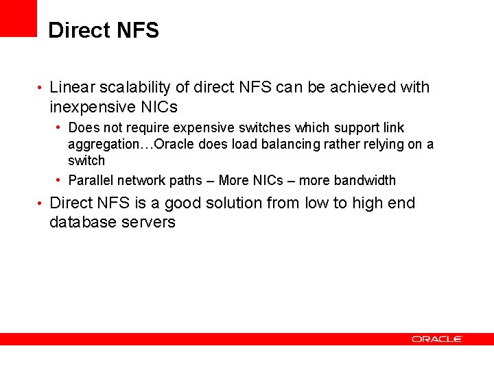 Direct NFS • Linear scalability of direct NFS can be achieved with inexpensive NICs Direct NFS • Linear scalability of direct NFS can be achieved with inexpensive NICs