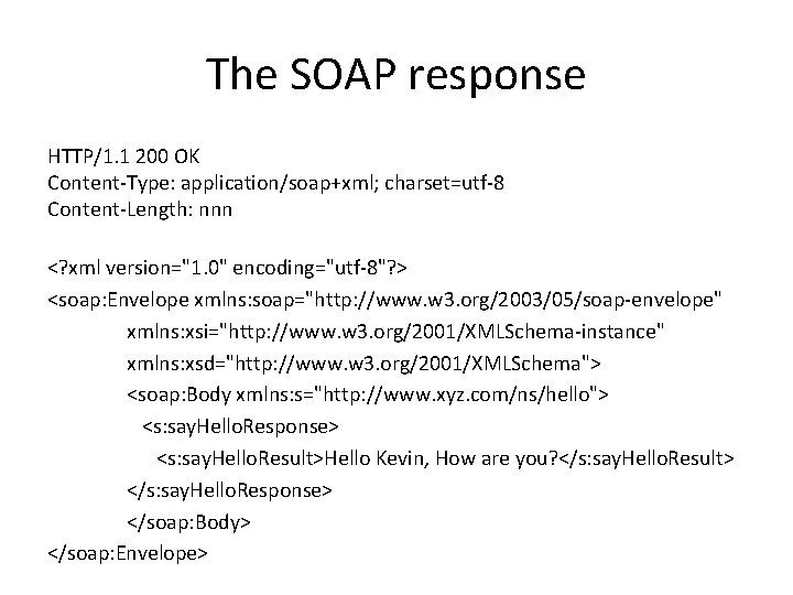 The SOAP response HTTP/1. 1 200 OK Content-Type: application/soap+xml; charset=utf-8 Content-Length: nnn <? xml