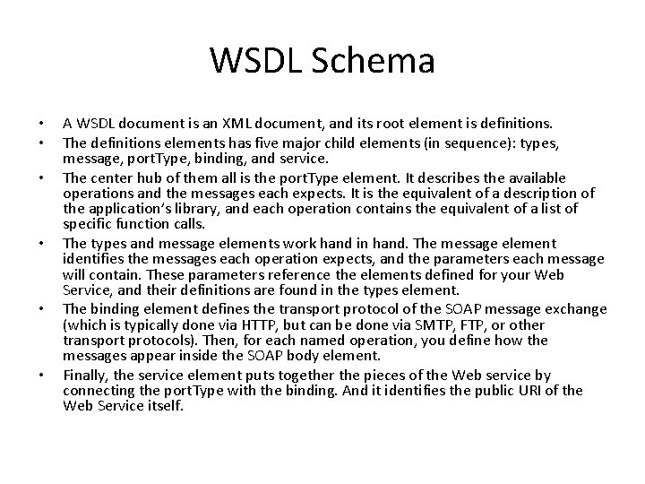 WSDL Schema • • • A WSDL document is an XML document, and its