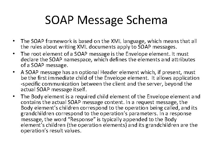 SOAP Message Schema • The SOAP framework is based on the XML language, which