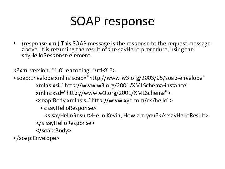 SOAP response • (response. xml) This SOAP message is the response to the request