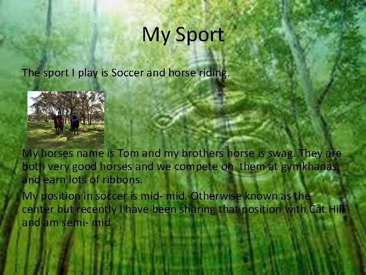 My Sport The sport I play is Soccer and horse riding. My horses name
