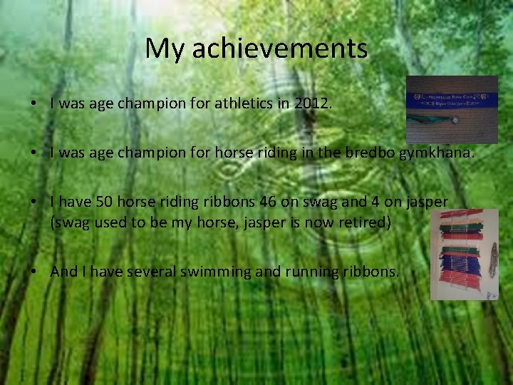 My achievements • I was age champion for athletics in 2012. • I was
