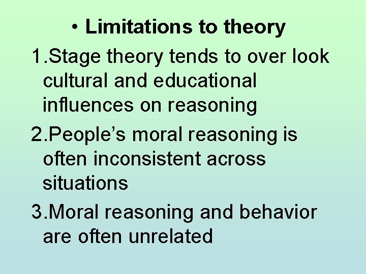  • Limitations to theory 1. Stage theory tends to over look cultural and