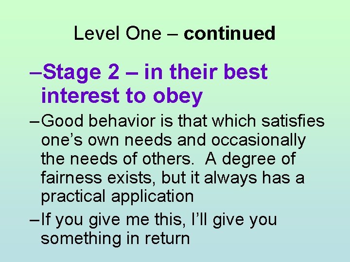 Level One – continued –Stage 2 – in their best interest to obey –