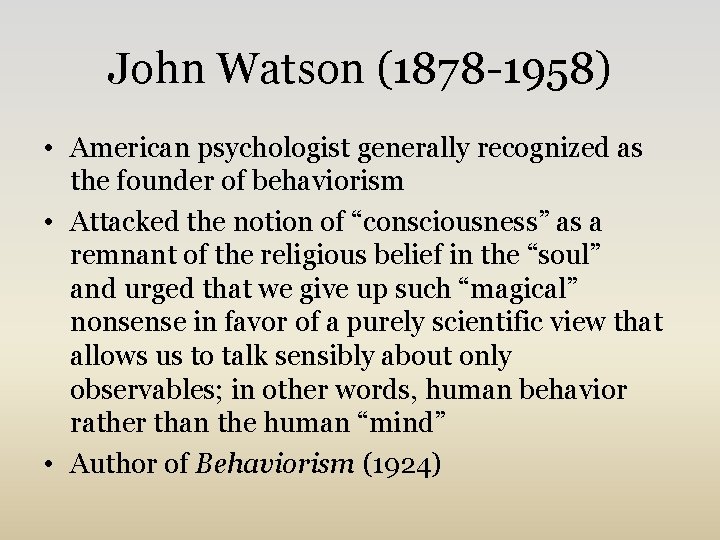 John Watson (1878 -1958) • American psychologist generally recognized as the founder of behaviorism