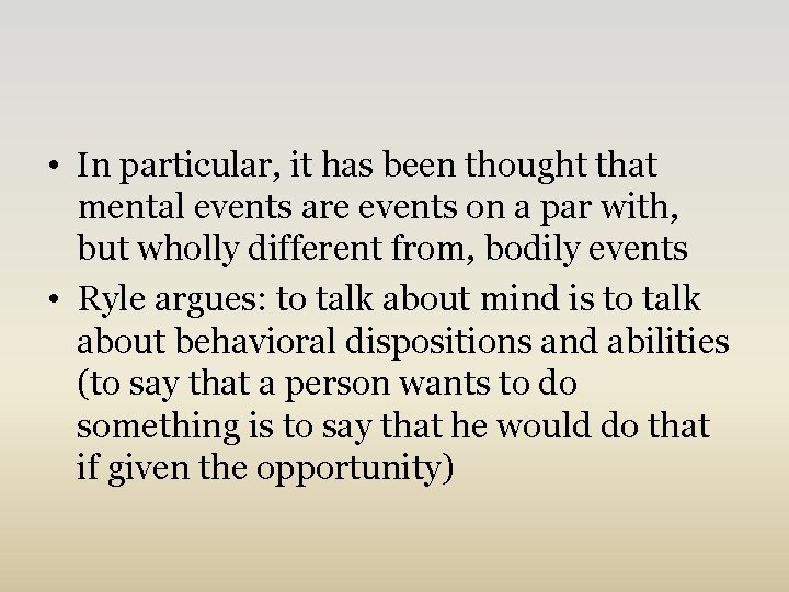 • In particular, it has been thought that mental events are events on