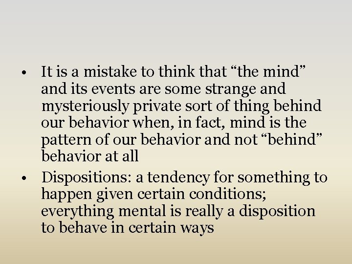  • It is a mistake to think that “the mind” and its events