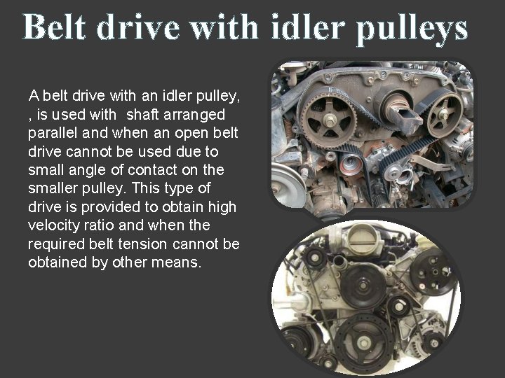 Belt drive with idler pulleys A belt drive with an idler pulley, , is