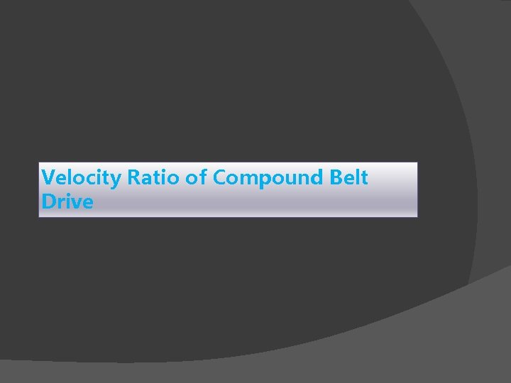 Velocity Ratio of Compound Belt Drive 