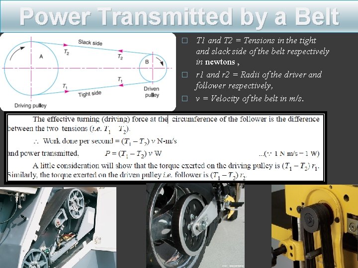 Power Transmitted by a Belt T 1 and T 2 = Tensions in the