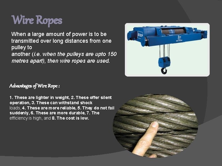 Wire Ropes When a large amount of power is to be transmitted over long