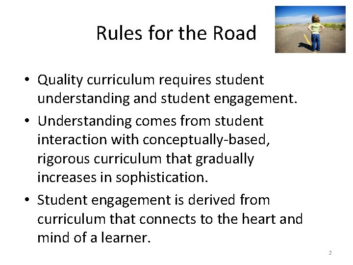 Rules for the Road • Quality curriculum requires student understanding and student engagement. •