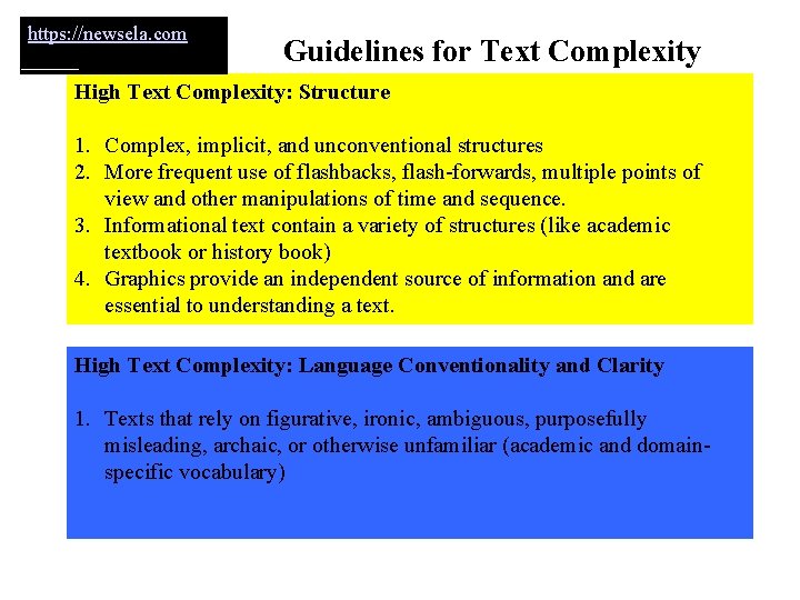 https: //newsela. com Guidelines for Text Complexity High Text Complexity: Structure 1. Complex, implicit,