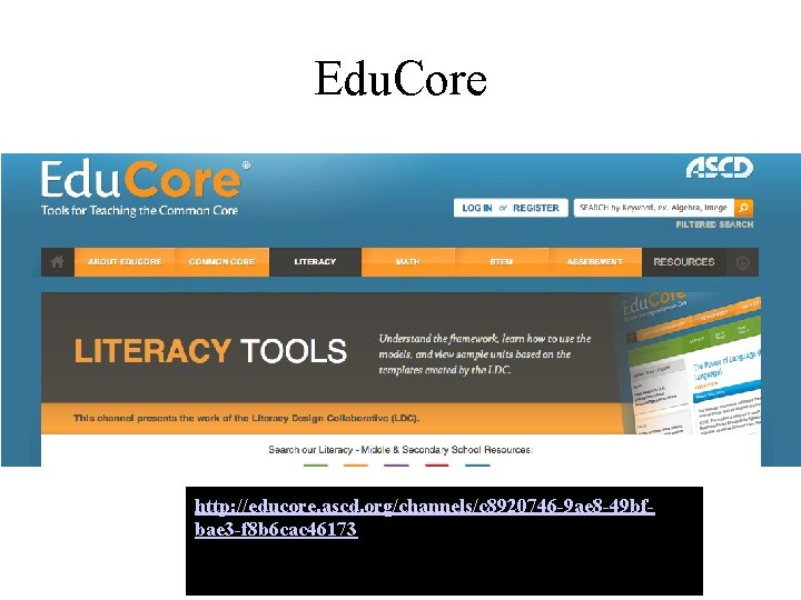 Edu. Core http: //educore. ascd. org/channels/c 8920746 -9 ae 8 -49 bfbae 3 -f