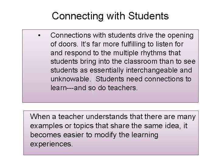 Connecting with Students • Connections with students drive the opening of doors. It’s far