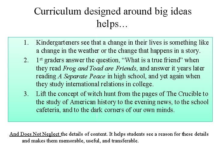 Curriculum designed around big ideas helps… 1. 2. 3. Kindergarteners see that a change