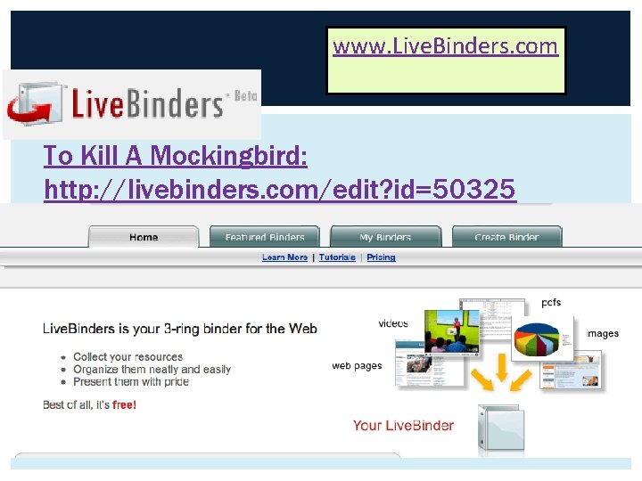 www. Live. Binders. com To Kill A Mockingbird: http: //livebinders. com/edit? id=50325 