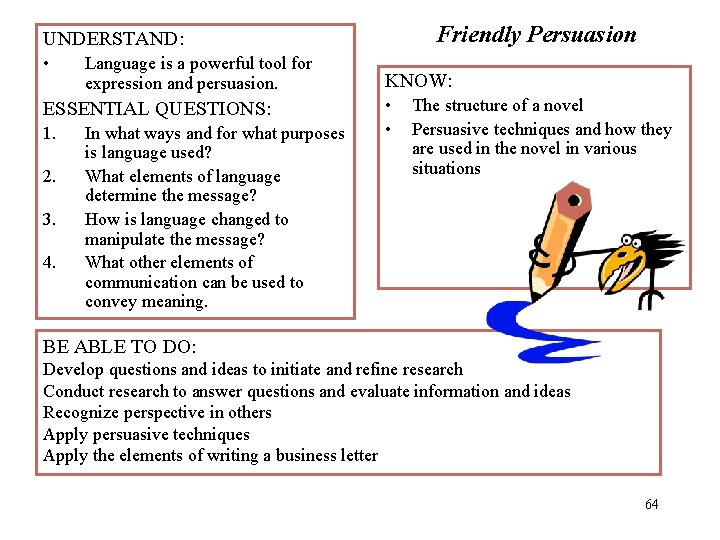 Friendly Persuasion UNDERSTAND: • Language is a powerful tool for expression and persuasion. ESSENTIAL
