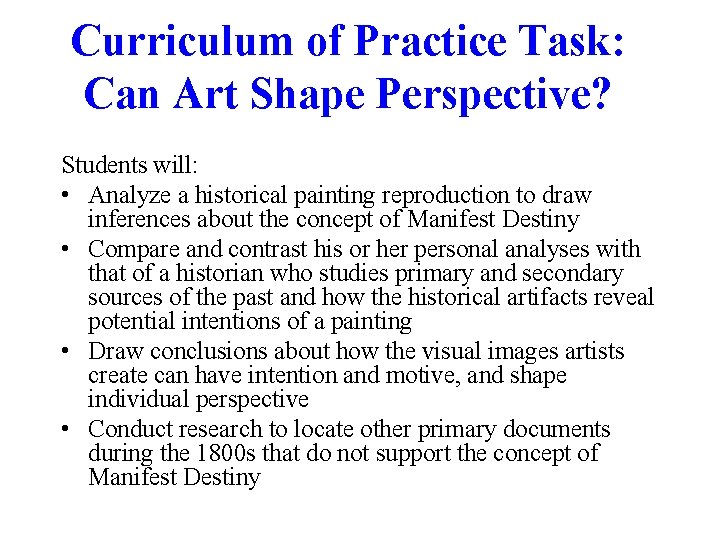 Curriculum of Practice Task: Can Art Shape Perspective? Students will: • Analyze a historical
