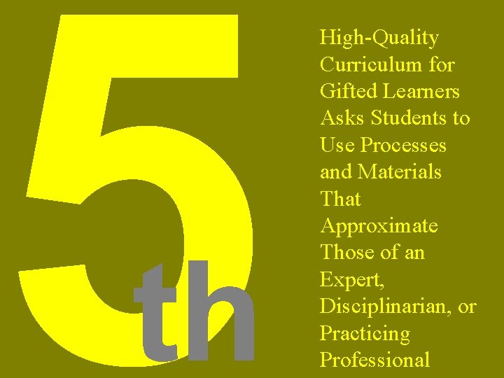 5 th High-Quality Curriculum for Gifted Learners Asks Students to Use Processes and Materials
