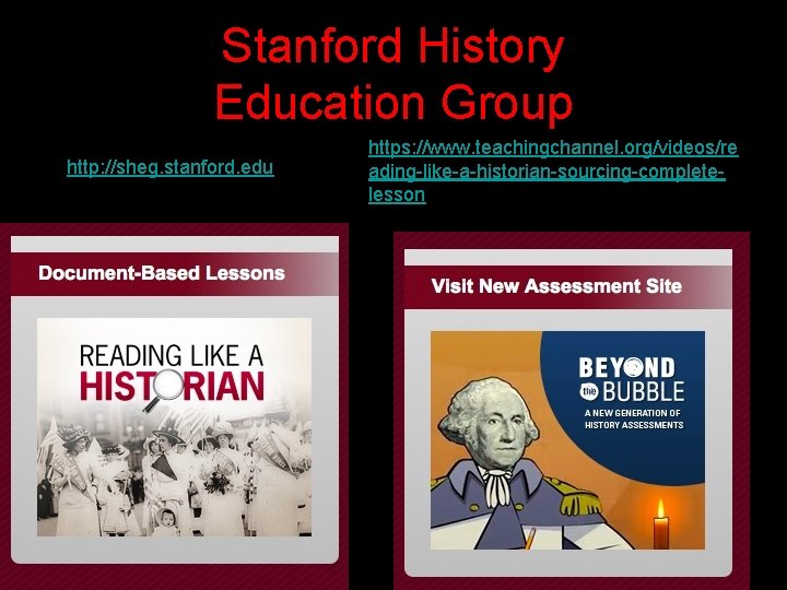 Stanford History Education Group http: //sheg. stanford. edu https: //www. teachingchannel. org/videos/re ading-like-a-historian-sourcing-completelesson 