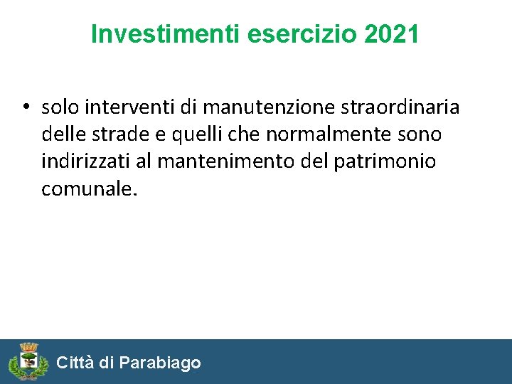 Investimenti esercizio 2021 • solo interventi di manutenzione straordinaria delle strade e quelli che