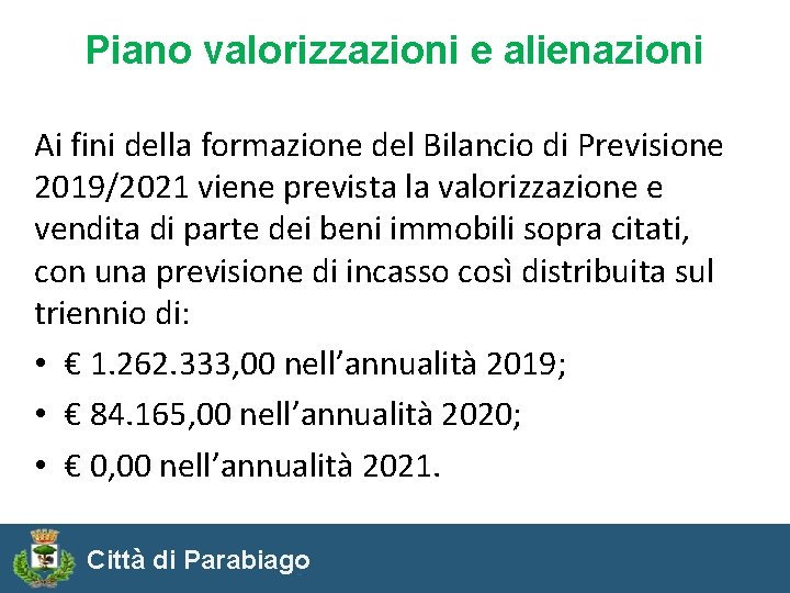 Piano valorizzazioni e alienazioni Ai fini della formazione del Bilancio di Previsione 2019/2021 viene