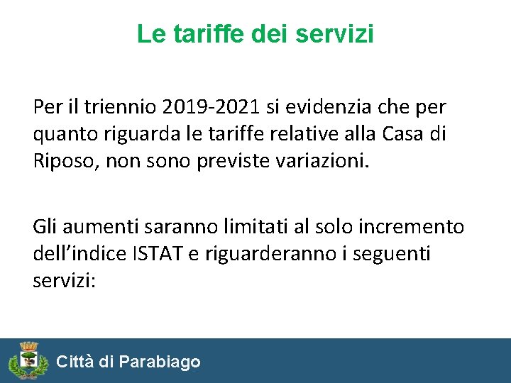 Le tariffe dei servizi Per il triennio 2019 -2021 si evidenzia che per quanto
