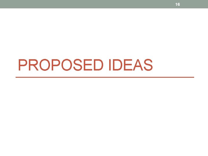 16 PROPOSED IDEAS 