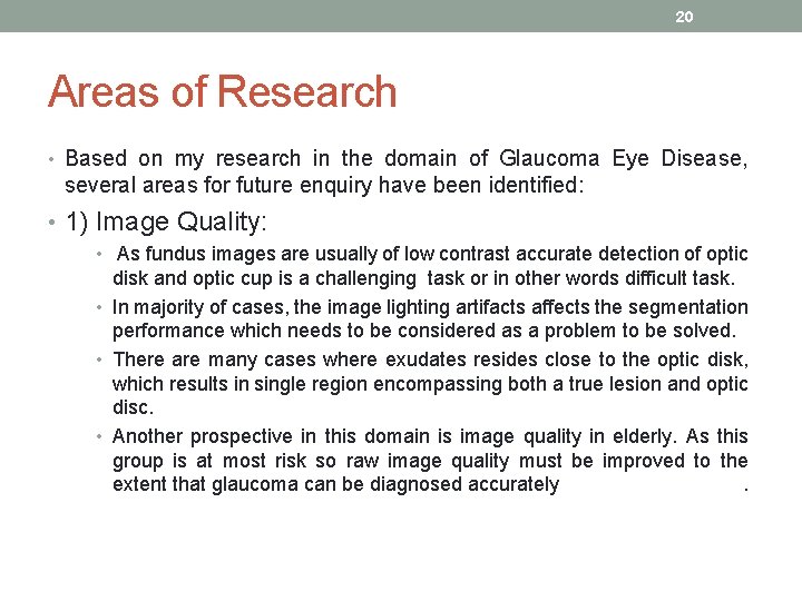 20 Areas of Research • Based on my research in the domain of Glaucoma