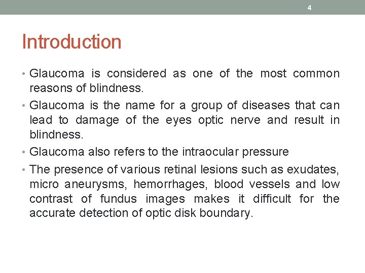 4 Introduction • Glaucoma is considered as one of the most common reasons of