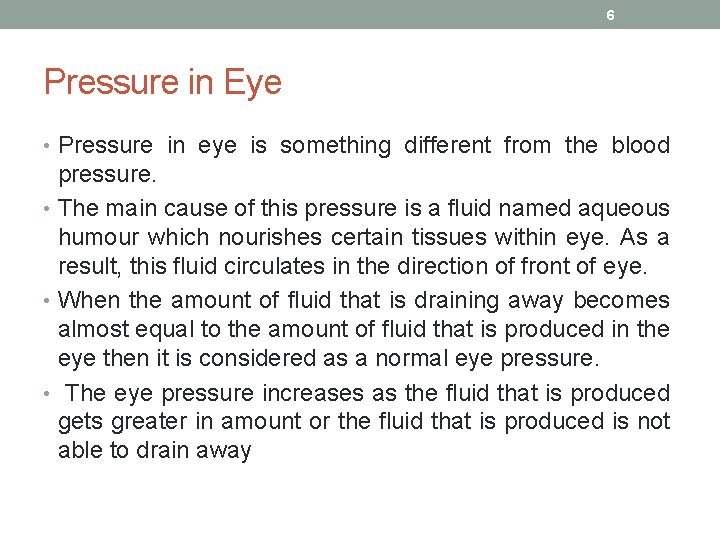 6 Pressure in Eye • Pressure in eye is something different from the blood