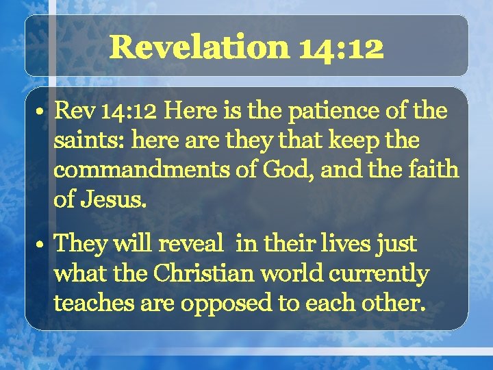 Revelation 14: 12 • Rev 14: 12 Here is the patience of the saints: